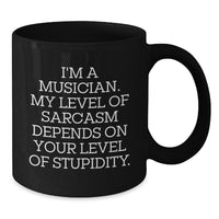 Load image into Gallery viewer, Funny Musician Gifts from Men to Musician Friends, Black Coffee Mug with Sarcasm Quote, Unique Christmas Unique Gifts for Musician Lovers - Additional
