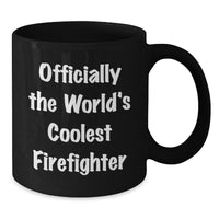 Load image into Gallery viewer, Funny Firefighter Gifts, Black Coffee Mug, &#39;Officially The World&#39;s Coolest Firefighter&#39; - Birthday Unique Gifts from Men to Firefighters - Additional
