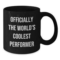 Load image into Gallery viewer, Funny Performer Gifts from Friends for Christmas - Officially Coolest Black Coffee Mug, 11oz and 15oz Ceramic Mugs for Men, Women, and Coworkers - Additional

