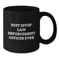 Load image into Gallery viewer, Funny Law Enforcement Officer Gifts, Best Effin&#39; Quote Black Coffee Mugs, Birthday Unique Gifts from Friends, Gifts for Law Enforcement Officers - Additional
