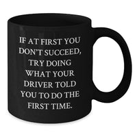 Load image into Gallery viewer, Funny Driver Christmas Unique Gifts from Men - If At First You Don&#39;t Succeed Mugs for Him - Additional
