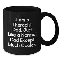 Load image into Gallery viewer, Gifts for Therapist Dad, Unique Black Coffee Mug, Funny I Am A Therapist Dad Except Much Cooler Christmas Unique Gift - Additional
