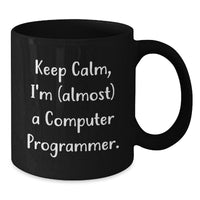 Load image into Gallery viewer, Funny Computer Programmer Gifts, Keep Calm I&#39;m (almost) A Computer Programmer, Black Coffee Mug for Birthday, Gifts from Friends - Additional
