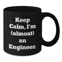 Load image into Gallery viewer, Funny Engineer Gifts, Keep Calm I&#39;m (almost) an Engineer Black Coffee Mug, Graduation Unique Gifts from Friends, Coworkers, Family - Additional
