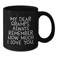 Load image into Gallery viewer, Funny Gramps Gifts for Men, Black Coffee Mug with &#39;My Dear Gramps, Always Remember How Much I Love You.&#39; Quote, Christmas Unique Presents from Family - Additional
