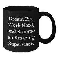 Load image into Gallery viewer, Funny Quote for Supervisor Gifts, Black Coffee Mug, Inspirational Supervisor Christmas Unique Gifts from Men to Supervisor - Additional
