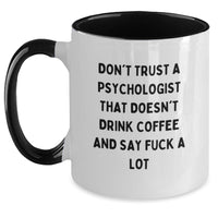 Load image into Gallery viewer,  Funny Psychologist Gifts, &#39;Don&#39;t Trust A Psychologist That Doesn&#39;t Drink Coffee&#39; Two Tone Coffee Mug, Gifts from Friends, Birthday Unique Present for Psychologists, 11oz Ceramic Mug - Main
