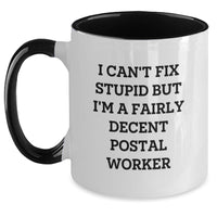 Load image into Gallery viewer, Funny Postal Worker Gifts - I Can&#39;t Fix Stupid But I&#39;m A Fairly Decent Postal Worker Two Tone Coffee Mug, Gifts from Men to Postal Worker, Unique Graduation Gifts - Main

