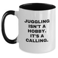 Load image into Gallery viewer, Juggling Isn&#39;t A Hobby. It&#39;s A Calling., Funny Two Tone Coffee Mug Gifts for Juggling Enthusiasts, Graduation Unique Gifts from Friends to Family - Main
