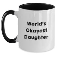 Load image into Gallery viewer, Funny Gifts from Mom to Daughter, World&#39;s Okayest Daughter Two Tone Coffee Mug, Birthday Unique Finds - Main
