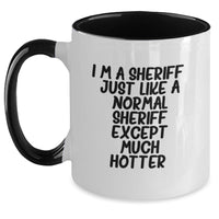 Load image into Gallery viewer, Funny Sheriff Gifts for Birthday - I&#39;m A Sheriff. Just Like A Normal Sheriff Except Much Hotter. Two Tone Coffee Mug, Gifts from Family or Friends, Sheriff Mug for Men or Women - Main
