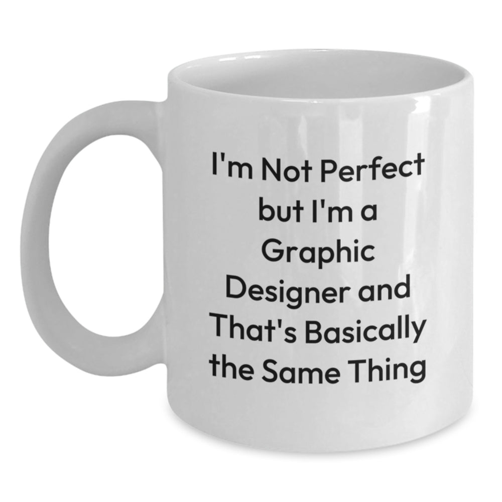 Unique Gifts from Friends to Graphic Designers, 'I'm Not Perfect' White Coffee Mug for Graduation - Main