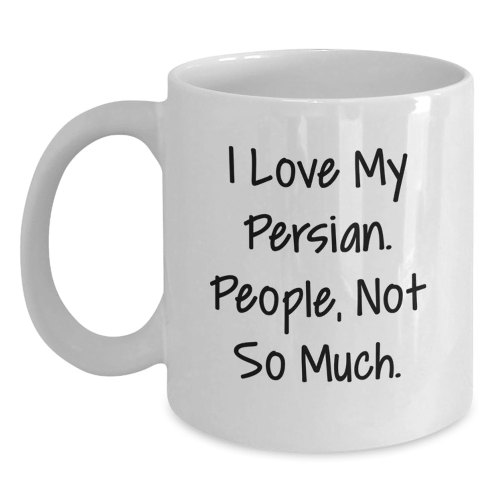 Funny Persian Cat Lover's White Coffee Mug Gift from Friends for Birthday, 'I Love My Persian. People, Not So Much.' - Main