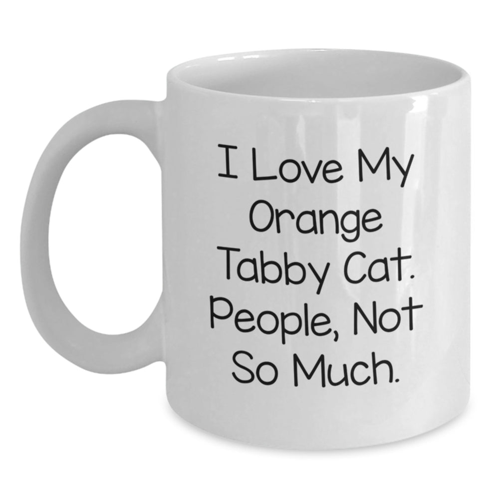 I Love My Orange Tabby Cat Funny Gifts from Men to Friends for Birthday Unique White Coffee Mug, Orange Tabby Cat Enthusiasts Gifts for Orange Tabby Cat Lovers - Main