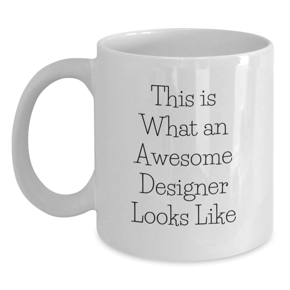 Designer Gifts from Friends, Unique Inspirational White Coffee Mugs for Graduation, Funny Quote 'This Is What An Awesome Designer Looks Like', Gifts for Designer - Main