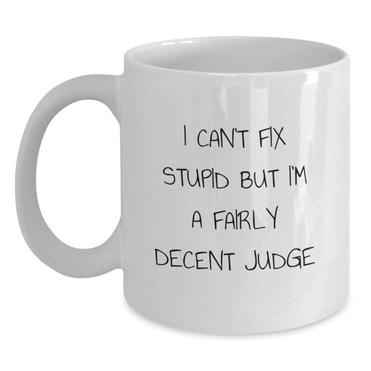 Funny Judge Gifts for Men, Women, or Friends - 'I Can't Fix Stupid' White Coffee Mug, Christmas Unique Gifts from Lover - Main