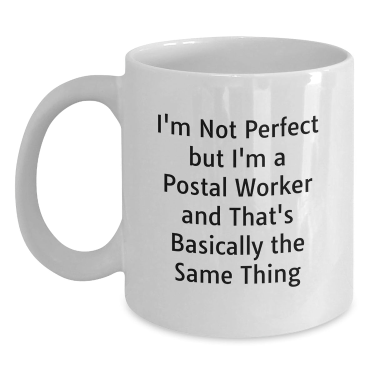 Funny Postal Worker Quotes Gifts from Men to Friends on Birthday - White Coffee Mug, 11oz or 15oz, Ceramic, Microwave & Dishwasher Safe - Main