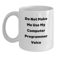 Load image into Gallery viewer, Funny Gifts for Computer Programmers, Do Not Make Me Use My Computer Programmer Voice, White Coffee Mug, Birthday Unique Gifts from Friends, Computer Programmer Gifts for Men - Main

