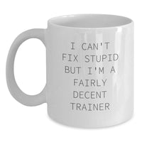 Load image into Gallery viewer, Funny Trainer Quotes Gifts for Graduation, White Coffee Mug from Friends, White Ceramic Mug with 11oz or 15oz Capacity, Microwave and Dishwasher Safe - Main
