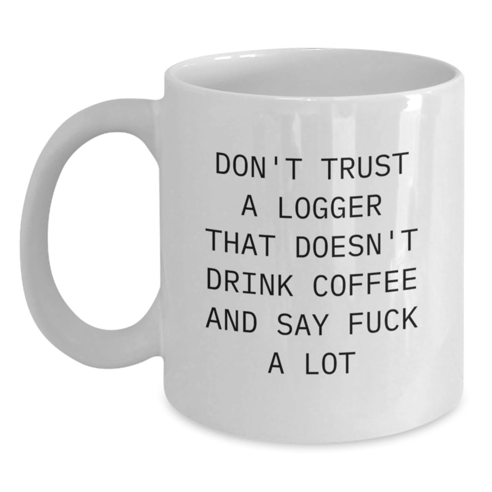 Funny Logger White Coffee Mug Gifts from Friends for Men, White Ceramic, 11oz or 15oz Capacity, Microwave and Dishwasher Safe - Main