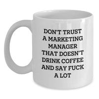 Load image into Gallery viewer, Funny Marketing Manager Gifts from Friends, Unique Graduation Mugs for Him, Her, or Coworkers, Don&#39;t Trust a Marketing Manager Without Coffee and Foul Language, White Coffee Mug, 11oz or 15oz - Main
