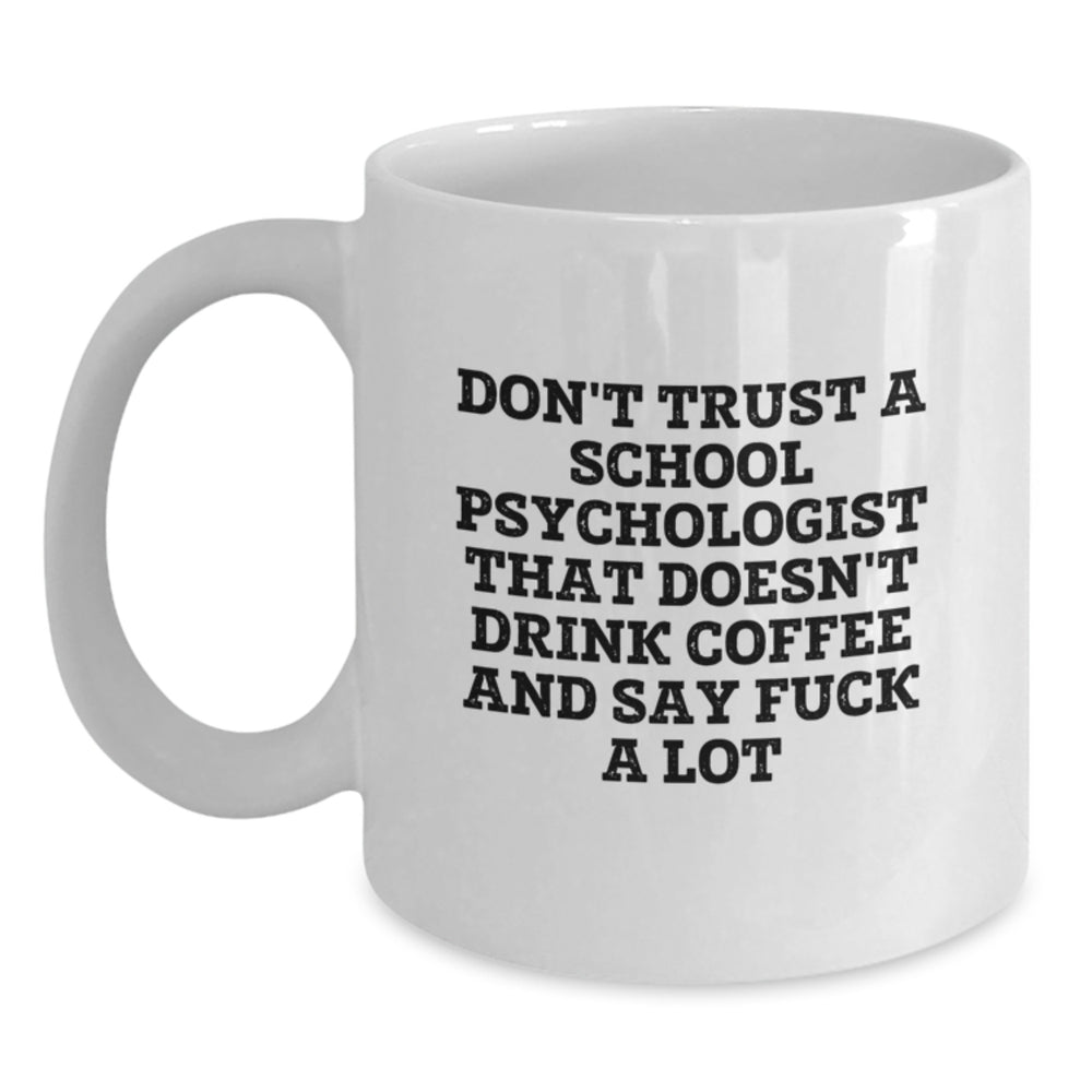 Funny Gifts for School Psychologists - White Coffee Mug, Perfect for Men or Women, Christmas Unique Presents from Friends or Family, School Psychologist Coffee Lover Mugs - Main