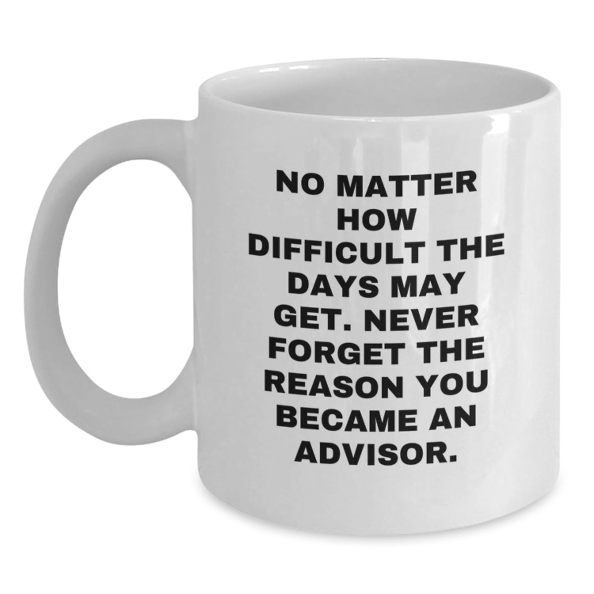 Unique Inspirational Gifts from Friends for Advisor White Coffee Mug 11oz or 15oz Ceramic - Main