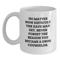 Load image into Gallery viewer, Inspirational Gifts from Family or Friends for Drug Counselor, Funny White Coffee Mug for Christmas - Main
