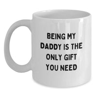 Load image into Gallery viewer, Funny Daddy Gifts, White Coffee Mugs for Him, Being My Daddy Is The Only Gift You Need, Birthday Unique Gifts from Family, Gifts for Daddy - Main
