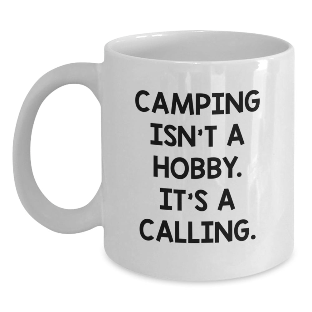 Camping Enthusiasts Gifts from Friends for Birthday Unique Camping White Coffee Mug - 'Camping Isn't A Hobby, It's A Calling.' - Main
