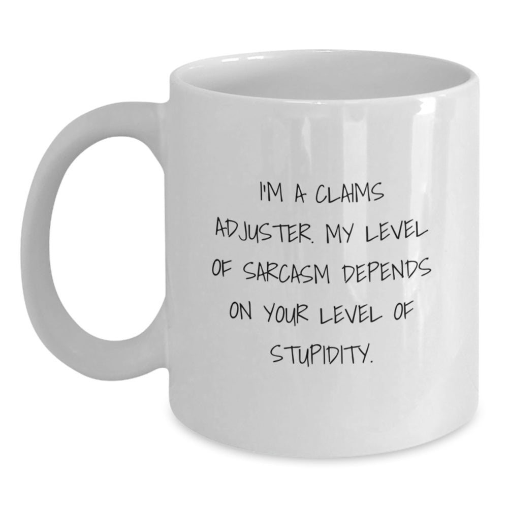 Claims Adjuster Sarcasm White Coffee Mug Gifts for Men from Family - Funny Birthday Unique Gifts - Main