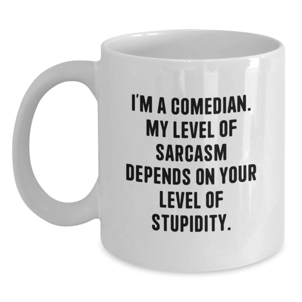 Funny Comedian White Coffee Mug, Unique Christmas Unique Gifts from Friends to Comedian Men, Quirky White Coffee Mugs for Comedian Women, Sarcasm Level Depends on Stupidity - Main