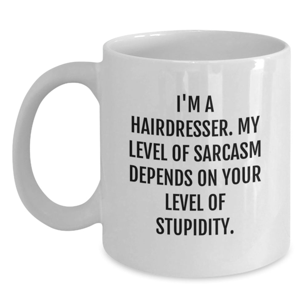 Funny Hairdresser Gifts: White Coffee Mug, Sarcasm Quote, Gifts from Friends for Hairdresser Birthday - Main