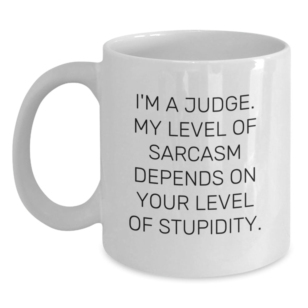 Judge White Coffee Mug, Funny Sarcastic Quote, Gifts for Judge, Birthday Unique Gifts, Gifts from Friends, Gifts for Him - Main