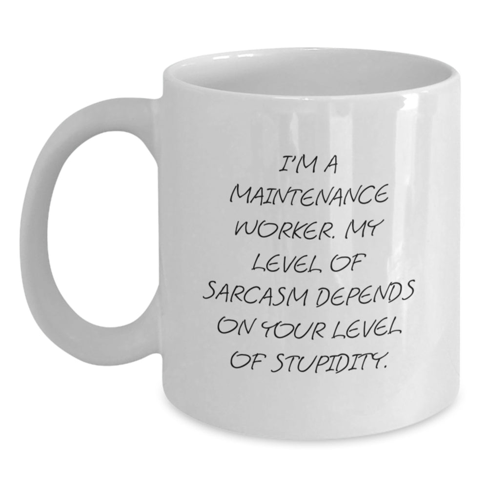 Funny Sarcasm Maintenance Worker Gifts for Friends from Coworkers, White Coffee Mug, 11oz or 15oz Capacity, Ceramic, Christmas Unique Mugs - Main