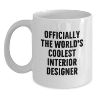 Load image into Gallery viewer, Funny Gifts from Interior Design Enthusiasts to Interior Designers, Officially The World&#39;s Coolest Interior Designer Quote on White Coffee Mug for Christmas Unique Gifts - Main
