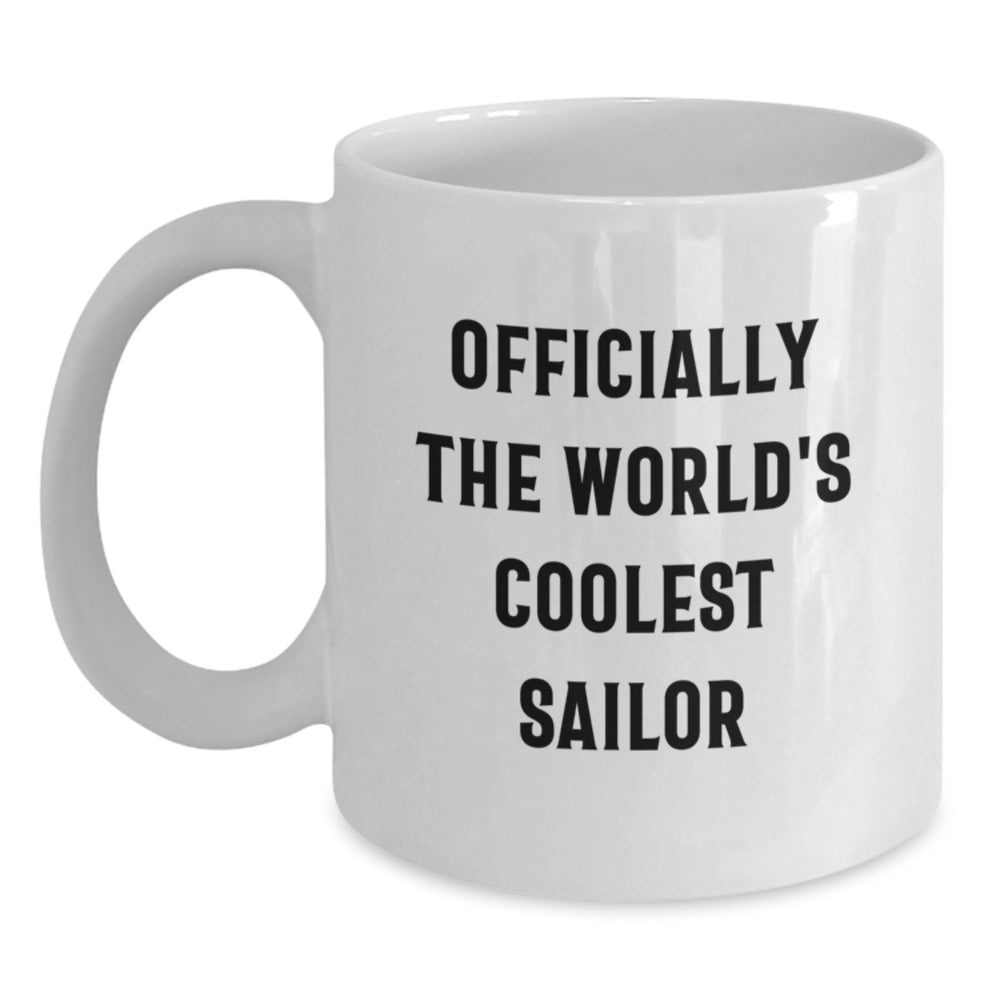 Funny Sailor White Coffee Mug Gifts for Him Officially The World's Coolest Sailor Birthday Unique Gifts from Friends, Gifts for Sailor Men on Special Occasions - Main