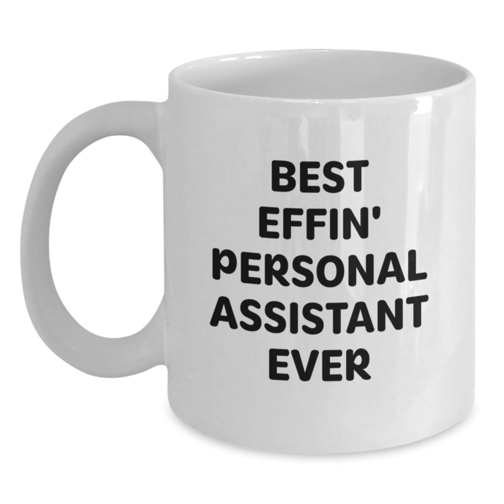 Funny Gifts from Friends for Best Effin' Personal Assistant Ever White Coffee Mug, Personal Assistant Gifts for Birthday - Main