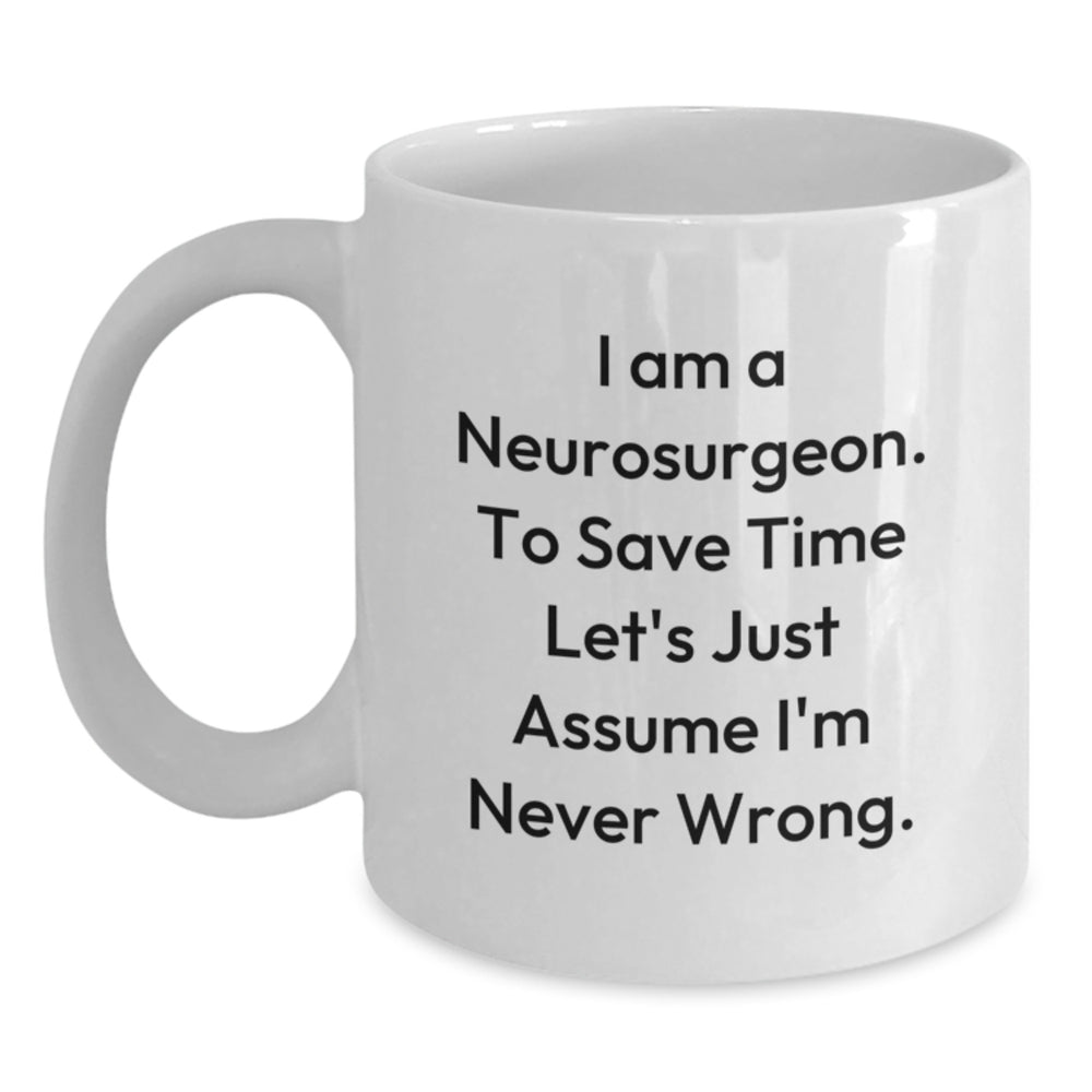 Funny Neurosurgeon Quotes White Coffee Mug Gifts from Friends for Neurosurgeon Men, Unique Christmas Unique Gifts - Main