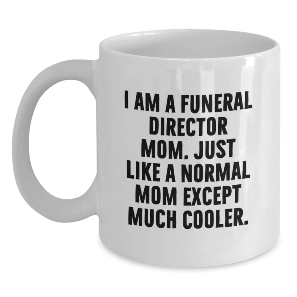 Funny Christmas Unique Gifts for Funeral Director Mom - White Coffee Mug, Ideal Gifts from Friends, Family, or Coworkers for Women Who Make a Difference - Main