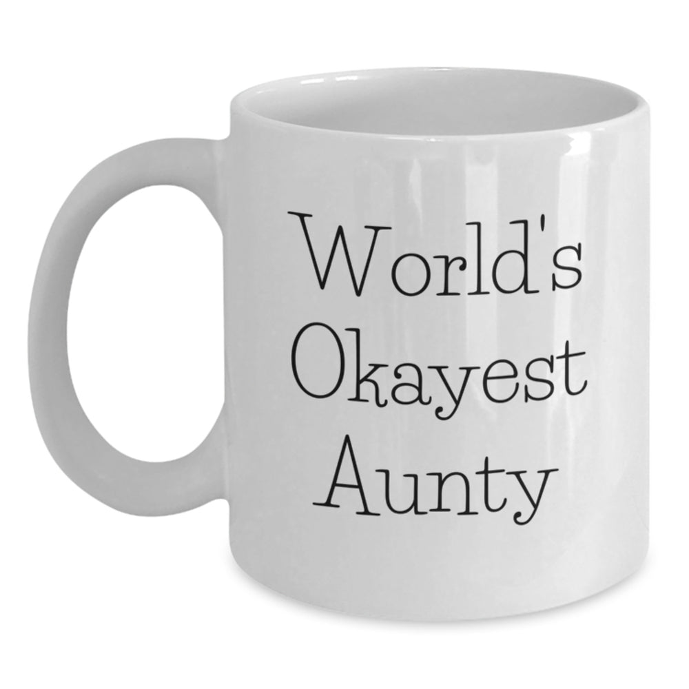 Funny Aunty Gifts for Her, White Coffee Mug with 'World's Okayest Aunty' Quote, Gifts from Friends, Family, or Colleagues for Aunty's Graduation, Unique and Humorous Aunty Mugs for Her - Main