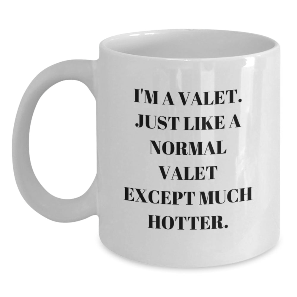 Valet Gifts, Funny Quote White Coffee Mug, Gifts from Friends to Family, 11oz or 15oz Capacity, Microwave and Dishwasher Safe - Main
