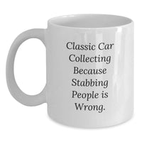 Load image into Gallery viewer, Funny Classic Car Collecting Gifts from Friends to Classic Car Enthusiasts, White Coffee Mug for Birthday Celebrations, &#39;Classic Car Collecting Because Stabbing People Is Wrong.&#39; - Main
