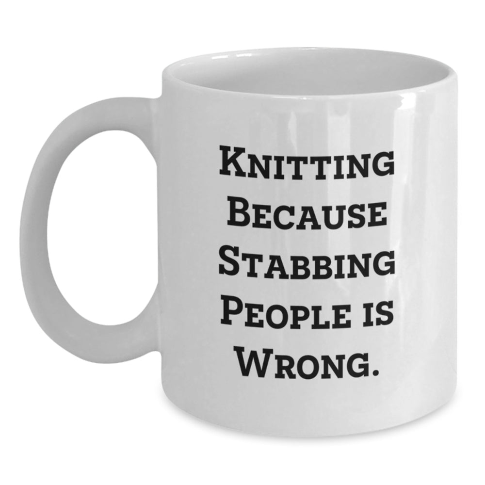 Funny Knitting Gifts for Women, Men, or Friends - 'Knitting Because Stabbing People Is Wrong.' White Coffee Mug for Birthday - Main