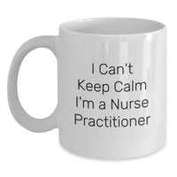 Load image into Gallery viewer, Funny Nurse Practitioner Gifts from Men to Friends - I Can&#39;t Keep Calm I&#39;m A Nurse Practitioner White Coffee Mug for Birthday Unique Gifts - Main
