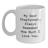 Load image into Gallery viewer, Stepfather Gifts from Men for Christmas Unique Mugs My Dear Stepfather Always Remember How Much I Love You Funny White Coffee Mug - Main
