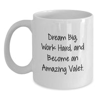 Load image into Gallery viewer, Inspiring Valet Gifts from Friends - &#39;Dream Big, Work Hard, And Become An Amazing Valet.&#39; White Coffee Mug for Men, Women, Valet, Coworkers, Family, and Valet Enthusiasts This Christmas - Main
