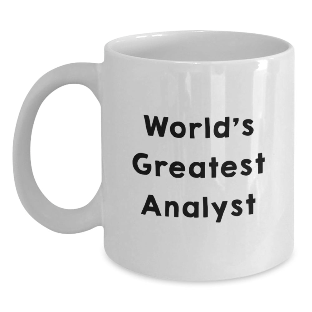Funny Analyst White Coffee Mug, Gifts from Friends, Unique Birthday Unique Gifts for Analyst, 'World's Greatest Analyst' Quote - Main