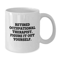 Load image into Gallery viewer, Occupational Therapist Gifts, Funny Quote, White Coffee Mug for Graduation, &#39;Figure It Out Yourself&#39; - Gifts from Friends, Coworkers, or Family - Additional
