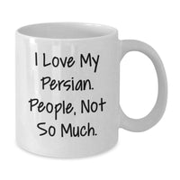 Load image into Gallery viewer, Funny Persian Cat Lover&#39;s White Coffee Mug Gift from Friends for Birthday, &#39;I Love My Persian. People, Not So Much.&#39; - Additional
